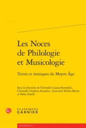 Couverture du livre « Les noces de philologie et musicologie ; textes et musiques du Moyen Age » de  aux éditions Classiques Garnier