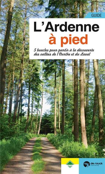 Couverture du livre « L'Ardenne à pied ; 5 boucles pour partir à la decouverte des vallées de l'Ourthe et du Laval » de Denis Jusseret aux éditions Renaissance Du Livre