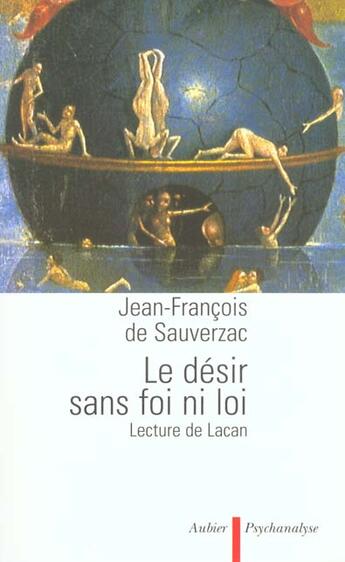 Couverture du livre « Le desir, sans foi ni loi - une lecture de lacan » de Sauverzac J-F. aux éditions Aubier