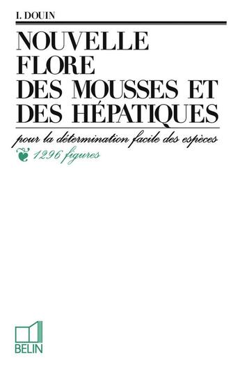 Couverture du livre « Nouvelle flore des mousses et des hépatiques ; pour la détermination facile des espèces » de Douin I. aux éditions Belin