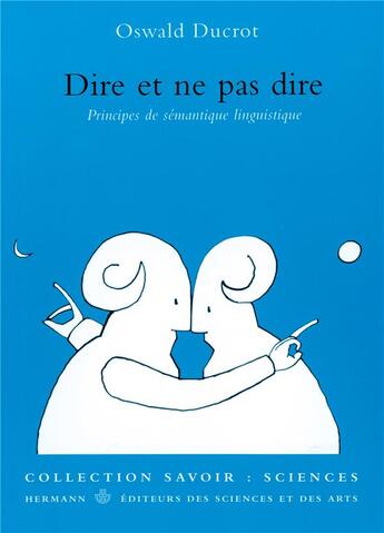 Couverture du livre « Dire et ne pas dire ; principes et sémantique linguistique » de Oswald Ducrot aux éditions Hermann