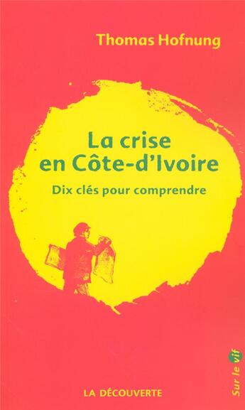 Couverture du livre « La crise en cote-d'ivoire » de Thomas Hofnung aux éditions La Decouverte