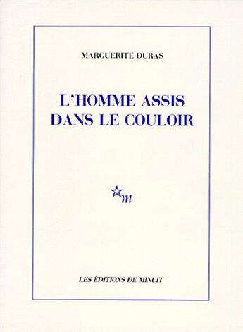 Couverture du livre « L'homme assis dans le couloir » de Marguerite Duras aux éditions Minuit