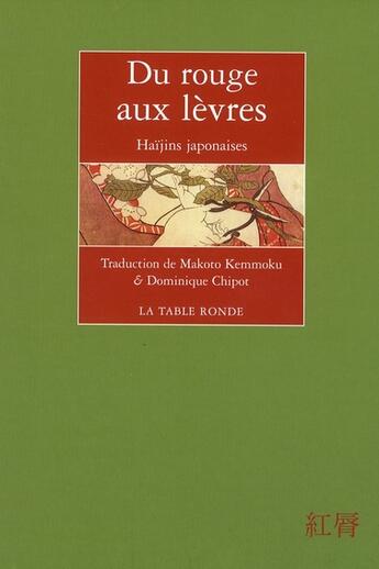 Couverture du livre « Du rouge aux lèvres ; les haïjins japonaises » de Dominique Chipot et Makoto Kemmoku aux éditions Table Ronde