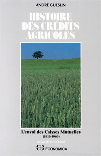 Couverture du livre « L'HISTOIRE DES CREDITS AGRICOLES, TOME 1 » de Andre Gueslin aux éditions Economica