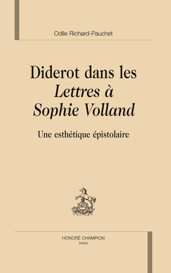 Couverture du livre « Diderot dans les lettres à Sophie Volland ; une esthétique épistolaire » de Odile Richard-Pauchet aux éditions Honore Champion