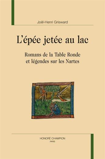 Couverture du livre « L'épée jetée au lac : romans de la table ronde et légendes sur les Nartes » de Joel-Henri Grisward aux éditions Honore Champion