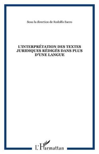 Couverture du livre « L'interprétation des textes juridiques rédigés dans plus d'une langue » de Sacco/Rodolfo aux éditions L'harmattan