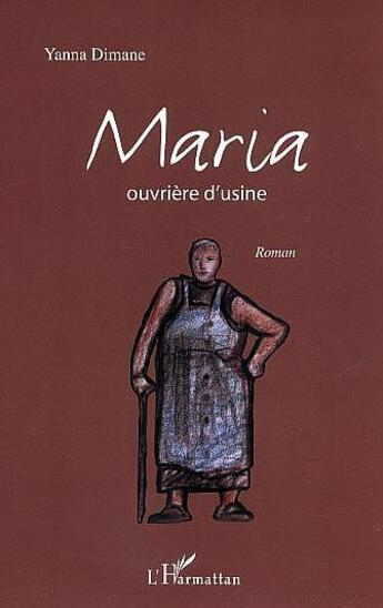 Couverture du livre « Maria ouvriere d'usine » de Yanna Dimane aux éditions L'harmattan