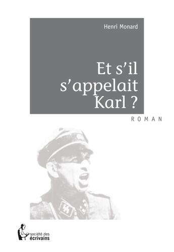 Couverture du livre « Et si...il sappelait Karl? » de Henri Monard aux éditions Societe Des Ecrivains