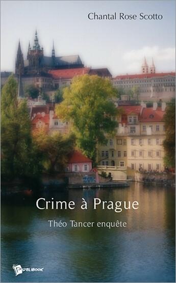 Couverture du livre « Crime à Prague » de Chantal-Rose Scotto aux éditions Publibook