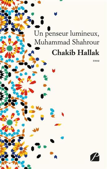 Couverture du livre « Un penseur lumineux, Muhammad Shahrour » de Chakib Hallak aux éditions Editions Du Panthéon