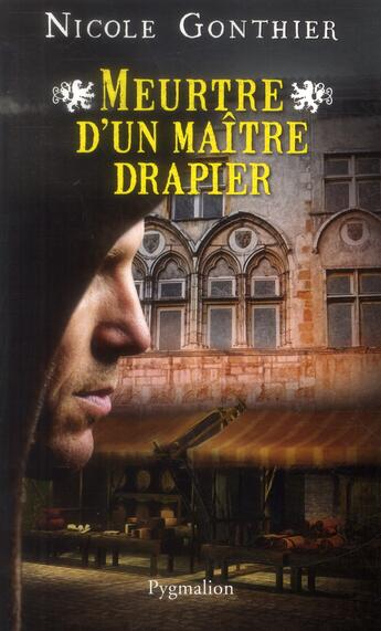 Couverture du livre « Meurtre d'un maitre drapier » de Nicole Gonthier aux éditions Pygmalion