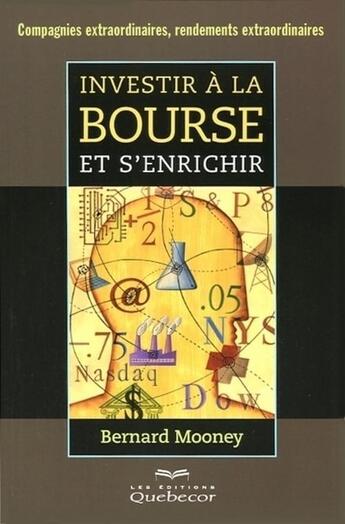 Couverture du livre « Investir a la bourse et s'enrichir 3e ed. » de Bernard Mooney aux éditions Les Éditions Québec-livres