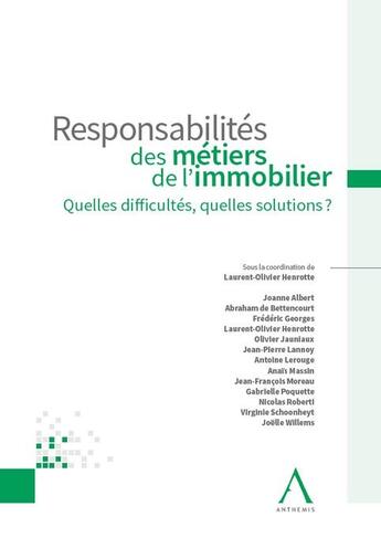 Couverture du livre « Responsabilités des métiers de l'immobilier : quelles difficultés, quelles solutions ? » de Laurent-Olivier Henrotte aux éditions Anthemis