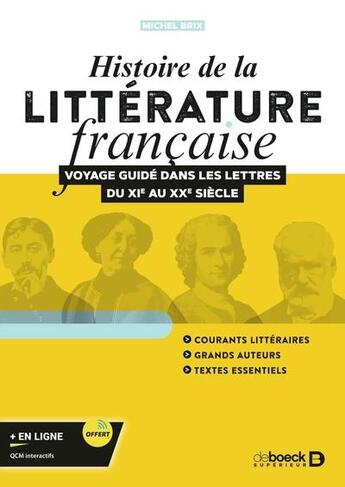 Couverture du livre « Histoire de la littérature française : voyage guide dans les lettres du XIe au XXe siècle » de Michel Brix aux éditions De Boeck Superieur