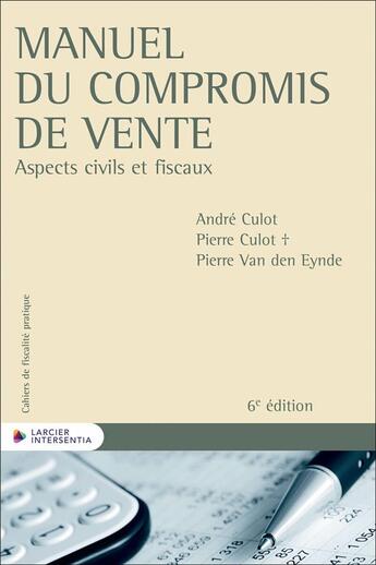 Couverture du livre « Cahiers de fiscalité pratique : Manuel du compromis de vente : Aspects civils et fiscaux » de Pierre Culot et Andre Culot et Pierre Van Den Eynde aux éditions Larcier