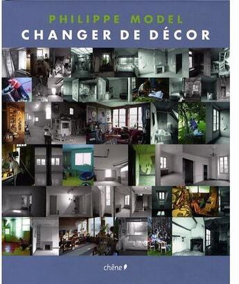 Couverture du livre « Changer de décor » de Philippe Model aux éditions Chene