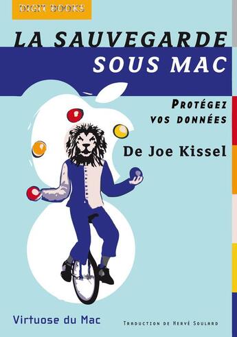 Couverture du livre « La sauvegarde sous Mac ; protégez vos données » de Joe Kissell aux éditions Digit Books