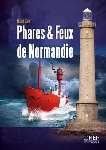 Couverture du livre « Phares et feux de Normandie » de Michel Giard aux éditions Orep