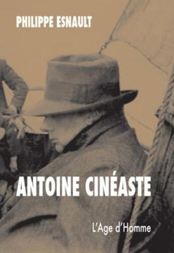 Couverture du livre « Antoine cinéaste » de Philippe Esnault aux éditions L'age D'homme