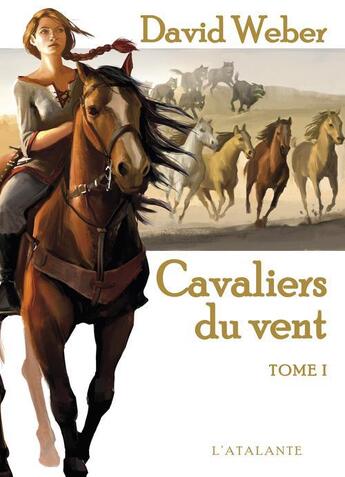 Couverture du livre « Cavaliers du vent Tome 1 » de David Weber aux éditions L'atalante