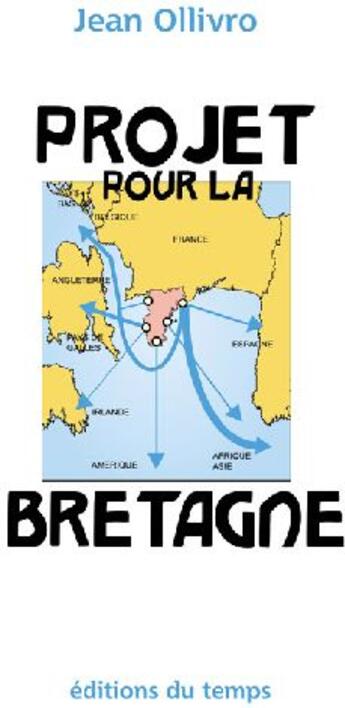 Couverture du livre « Projet pour la Bretagne » de Jean Ollivro aux éditions Editions Du Temps