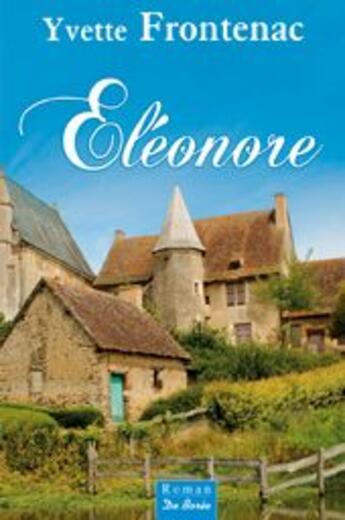 Couverture du livre « Eléonore » de Yvette Frontenac aux éditions De Boree