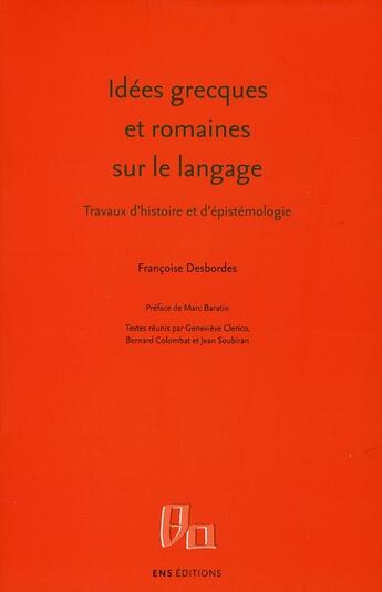 Couverture du livre « Idées grecques et romaines sur le langage ; travaux d'histoire et d'épistémologie » de Francoise Desbordes aux éditions Ens Lyon