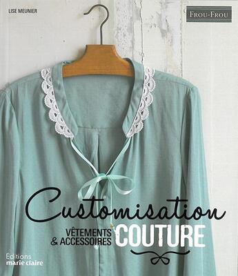 Couverture du livre « Customisation couture » de Lise Meunier aux éditions Marie-claire