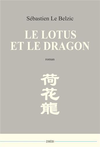 Couverture du livre « Le lotus et le dragon » de Sebastien Le Belzic aux éditions Zinedi