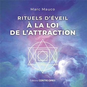 Couverture du livre « Rituels d'éveil à la loi de l'attraction » de Marc Mauco aux éditions Contre-dires