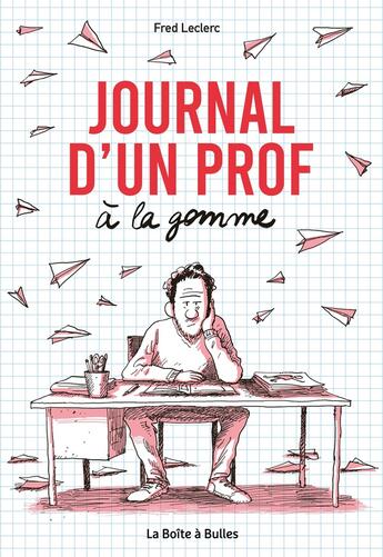 Couverture du livre « Journal d'un prof à la gomme » de Fred Leclerc aux éditions La Boite A Bulles