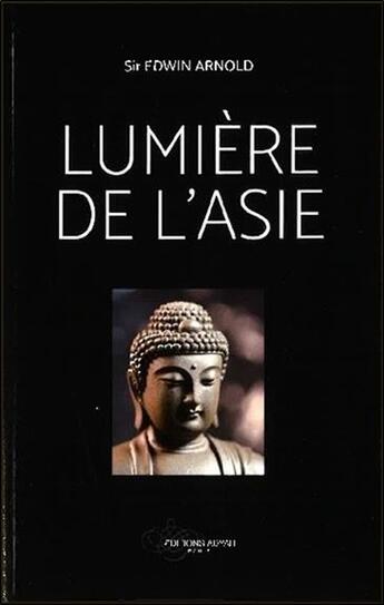 Couverture du livre « Lumière de l'Asie » de Edwin Arnold aux éditions Adyar