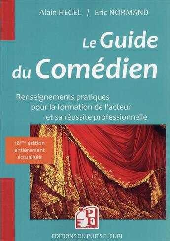 Couverture du livre « Guide du comédien : renseignements pratiques pour la formation de l'acteur et son insertion professionnelle » de Alain Hegel et Eric Normand aux éditions Puits Fleuri