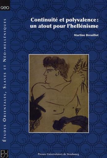 Couverture du livre « Continuité et polyvalence : un atout pour l'hellénisme » de Breuillot Martine aux éditions Pu De Strasbourg
