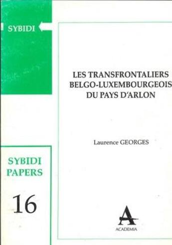 Couverture du livre « Transfrontaliers belgo-luxembourgeois du pays d'Arlon » de  aux éditions Academia