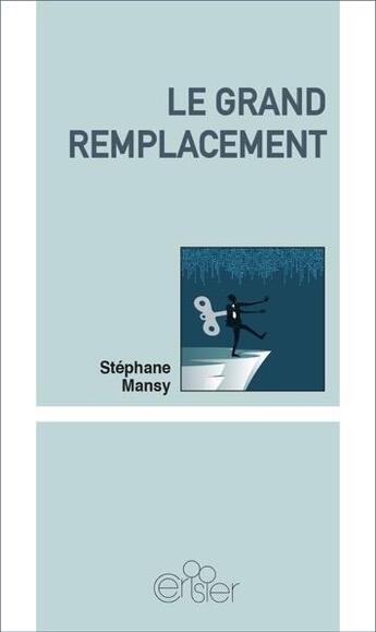 Couverture du livre « Le grand remplacement » de Stephane Mansy aux éditions Editions Du Cerisier