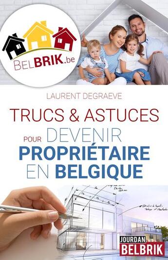 Couverture du livre « Trucs et astuces pour devenir proprietaire en belgique » de Laurent De Graeve aux éditions La Boite A Pandore