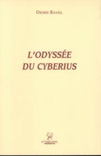 Couverture du livre « L'odyssée du cyberius » de Denis Ravel aux éditions La Compagnie Litteraire