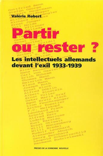 Couverture du livre « Partir ou rester ?. les intellectuels allemands devant l'exil, 1933-1 » de Valerie Robert aux éditions Presses De La Sorbonne Nouvelle