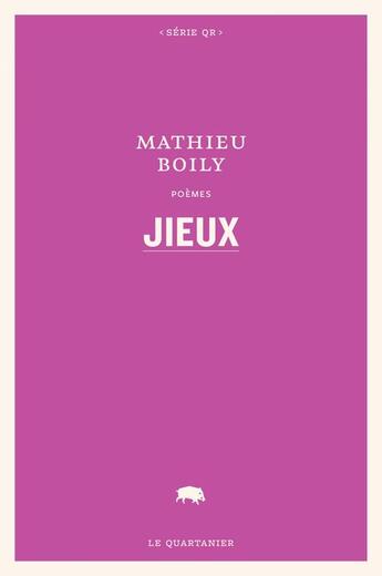 Couverture du livre « Jieux » de Mathieu Boily aux éditions Le Quartanier