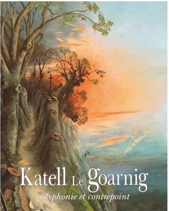 Couverture du livre « Katell Le Goarnig ; polyphonie et contrepoints » de  aux éditions Galerie Du Verneur