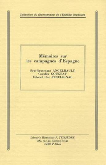 Couverture du livre « Mémoires sur les campagnes d'espagne » de Angelbault et Gougeat et Duc D'Esclignac aux éditions Editions Historiques Teissedre