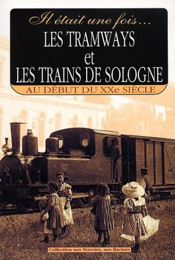 Couverture du livre « Tramways et trains de sologne » de Gerard Bardon aux éditions Communication Presse Edition