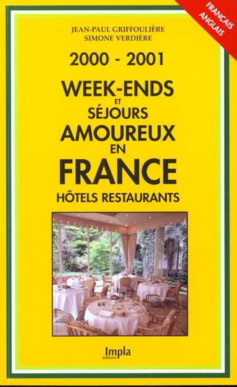 Couverture du livre « Week-Ends Et Sejours Amoureux En France ; Edition 2000-2001 » de Jean-Paul Griffouliere aux éditions Impla