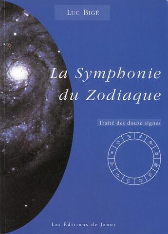 Couverture du livre « La symphonie du zodiaque ; traité des douze signes » de Luc Bige aux éditions Janus