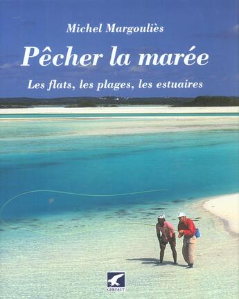 Couverture du livre « Pecher la maree - les flats, les plages, les estuaires » de Michel Margoulies aux éditions Gerfaut