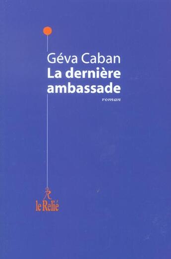 Couverture du livre « La Derniere Ambassade » de Geva Caban aux éditions Relie