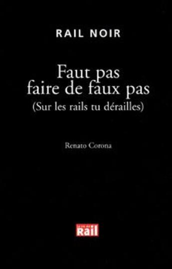 Couverture du livre « Faut pas faire de faux pas » de Renato Corona aux éditions La Vie Du Rail